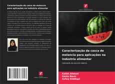 Bookcover of Caracterização da casca de melancia para aplicações na indústria alimentar