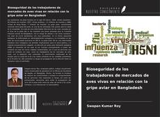 Bioseguridad de los trabajadores de mercados de aves vivas en relación con la gripe aviar en Bangladesh kitap kapağı