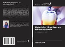 Bookcover of Materiales bioactivos en odontopediatría