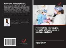 Borítókép a  Minimalnie inwazyjna terapia chirurgiczna w periodontologii - hoz