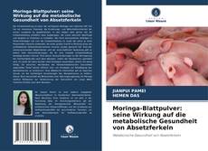 Portada del libro de Moringa-Blattpulver: seine Wirkung auf die metabolische Gesundheit von Absetzferkeln