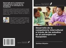 Обложка Desarrollo de la competencia intercultural a través de los estudios en el extranjero en Kazajistán