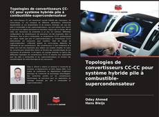 Обложка Topologies de convertisseurs CC-CC pour système hybride pile à combustible-supercondensateur