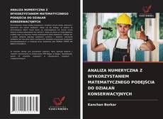 Buchcover von ANALIZA NUMERYCZNA Z WYKORZYSTANIEM MATEMATYCZNEGO PODEJŚCIA DO DZIAŁAŃ KONSERWACYJNYCH
