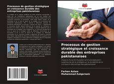 Buchcover von Processus de gestion stratégique et croissance durable des entreprises pakistanaises