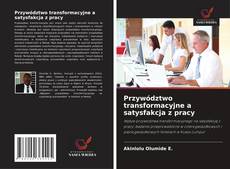 Couverture de Przywództwo transformacyjne a satysfakcja z pracy