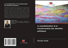 Bookcover of La mondialisation et la transformation des identités politiques