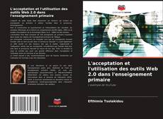 L'acceptation et l'utilisation des outils Web 2.0 dans l'enseignement primaire kitap kapağı