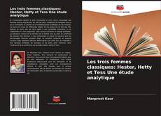 Portada del libro de Les trois femmes classiques: Hester, Hetty et Tess Une étude analytique