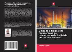 Couverture de Unidade adicional de recuperação de condensado da indústria petrolífera indiana