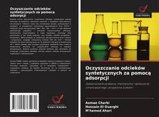 Bookcover of Oczyszczanie odcieków syntetycznych za pomocą adsorpcji