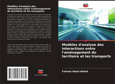 Couverture de Modèles d'analyse des interactions entre l'aménagement du territoire et les transports