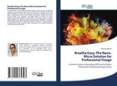 Bookcover of Breathe Easy: The Nano-Micro Solution for Professional Visage