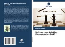 Bookcover of Beitrag zum Aufstieg Kameruns bis 2035