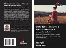Обложка Effetti dell'uso integrato di fertilizzanti organici e inorganici sul riso