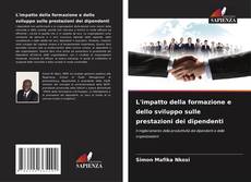 Bookcover of L'impatto della formazione e dello sviluppo sulle prestazioni dei dipendenti