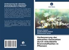 Couverture de Verbesserung der aktuellen Generation durch mikrobielle Brennstoffzellen in Pflanzen