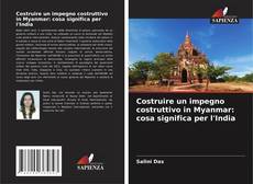 Capa do livro de Costruire un impegno costruttivo in Myanmar: cosa significa per l'India 