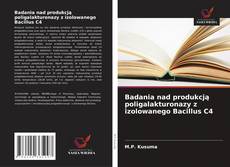 Buchcover von Badania nad produkcją poligalakturonazy z izolowanego Bacillus C4