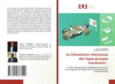 Copertina di La (r)évolution silencieuse des hypo-groupes marocains :