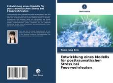 Обложка Entwicklung eines Modells für posttraumatischen Stress bei Feuerwehrleuten