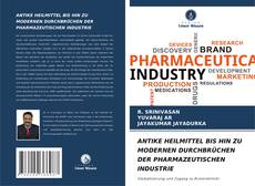 Borítókép a  ANTIKE HEILMITTEL BIS HIN ZU MODERNEN DURCHBRÜCHEN DER PHARMAZEUTISCHEN INDUSTRIE - hoz