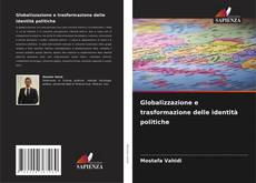 Bookcover of Globalizzazione e trasformazione delle identità politiche