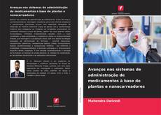Capa do livro de Avanços nos sistemas de administração de medicamentos à base de plantas e nanocarreadores 