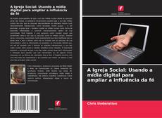 Copertina di A Igreja Social: Usando a mídia digital para ampliar a influência da fé