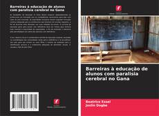 Bookcover of Barreiras à educação de alunos com paralisia cerebral no Gana
