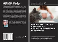 Concienciación sobre la toxoplasmosis: Información esencial para embarazadas kitap kapağı