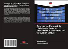 Analyse de l'impact de l'éclairage dans la réalisation d'un studio de télévision virtuel的封面