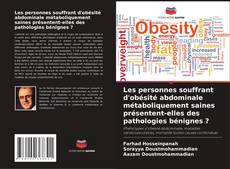 Capa do livro de Les personnes souffrant d'obésité abdominale métaboliquement saines présentent-elles des pathologies bénignes ? 