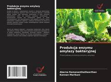 Couverture de Produkcja enzymu amylazy bakteryjnej