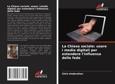 Capa do livro de La Chiesa sociale: usare i media digitali per estendere l'influenza della fede 
