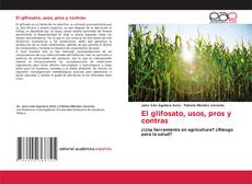 Bookcover of El glifosato, usos, pros y contras