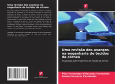 Bookcover of Uma revisão dos avanços na engenharia de tecidos da córnea