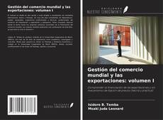 Capa do livro de Gestión del comercio mundial y las exportaciones: volumen I 