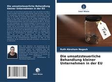 Bookcover of Die umsatzsteuerliche Behandlung kleiner Unternehmen in der EU