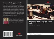 Borítókép a  Enjoying the Sergipe short film - hoz