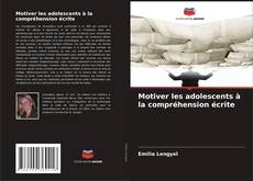 Portada del libro de Motiver les adolescents à la compréhension écrite