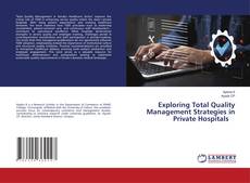 Bookcover of Exploring Total Quality Management Strategies in Private Hospitals