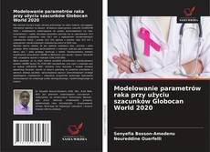 Copertina di Modelowanie parametrów raka przy użyciu szacunków Globocan World 2020