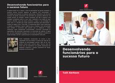 Couverture de Desenvolvendo funcionários para o sucesso futuro