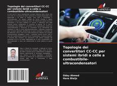 Bookcover of Topologie dei convertitori CC-CC per sistemi ibridi a celle a combustibile-ultracondensatori