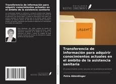 Обложка Transferencia de información para adquirir conocimientos actuales en el ámbito de la asistencia sanitaria