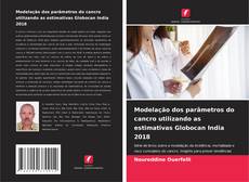 Modelação dos parâmetros do cancro utilizando as estimativas Globocan India 2018的封面