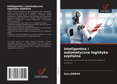 Bookcover of Inteligentna i automatyczna logistyka szpitalna