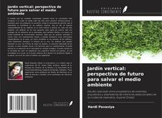 Jardín vertical: perspectiva de futuro para salvar el medio ambiente kitap kapağı