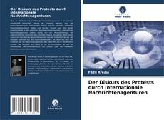 Der Diskurs des Protests durch internationale Nachrichtenagenturen kitap kapağı